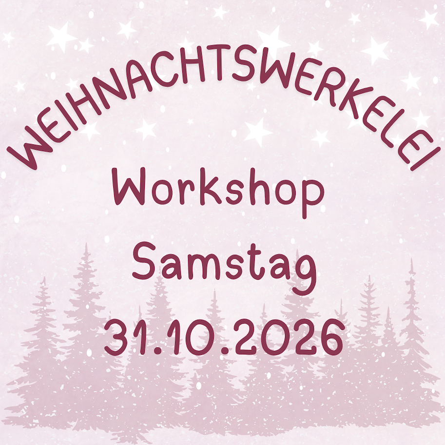 Lilly-Art Workshop Weihnachtswerkelei (Weihnachtskarten,Verpackungen, Shadow-Böxli (31.10.2026)    