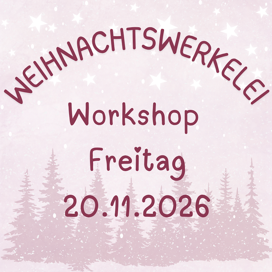 Lilly-Art Workshop Weihnachtswerkelei (Weihnachtskarten,Verpackungen, Shadow-Böxli (20.11.2026)    