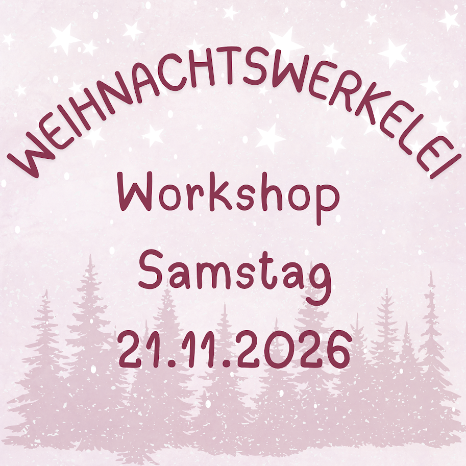 Lilly-Art Workshop Weihnachtswerkelei (Weihnachtskarten,Verpackungen, Shadow-Böxli (21.11.2026)     
