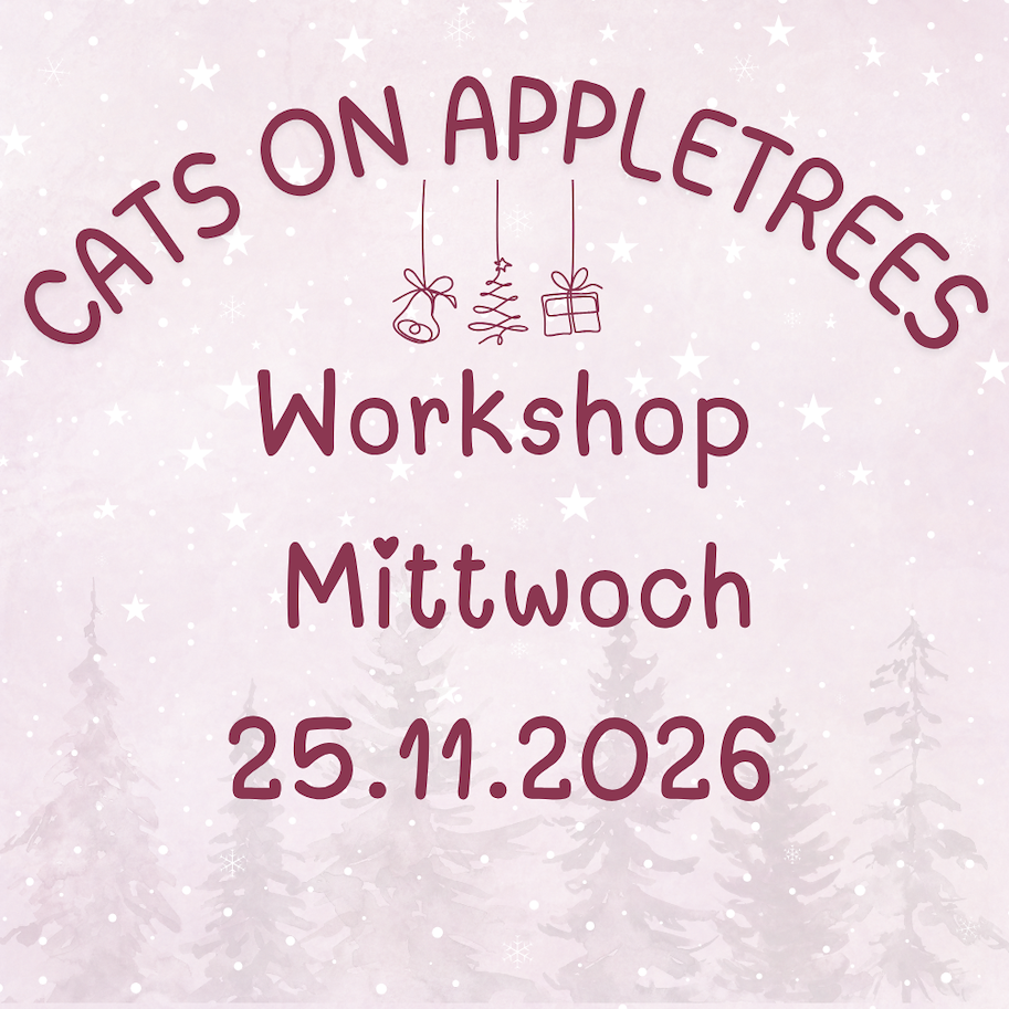 Cats on appletrees Workshop Mittwoch 25.11.2026 
